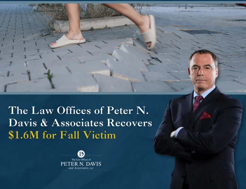 The Law Offices of Peter N. Davis & Associates Recovers $1.6M for Fall Victim
